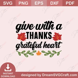 Give With A Thanks Grateful Heart SVG