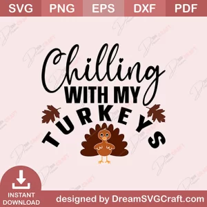Chilling With My Turkeys SVG