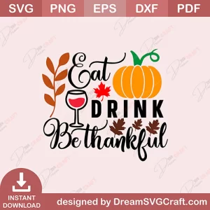 Eat Drink Be Thankful SVG