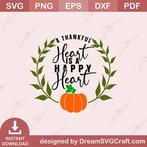 A Thankful Heart Is A Happy Heart SVG