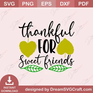 Thankful For Sweet Friends SVG