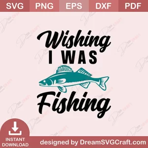 Wishing I Was Fishing SVG