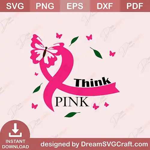 Think Pink SVG - Cricut, Silhouette, PNG, EPS File