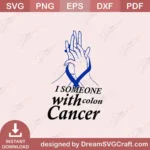 I Sameone With Colon Cancer SVG – Awareness Craft File
