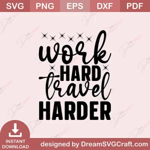 Work Hard Travel Harder SVG