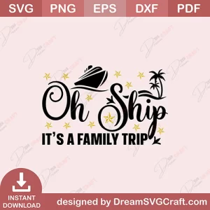 Oh Ship Its A Family Trip SVG