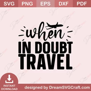 When In Doubt Travel SVG