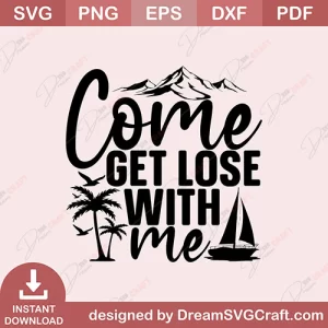 Come Get Lose With Me SVG