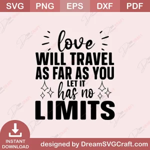 Love Will Travel As Far As You Let It Has No Limits SVG
