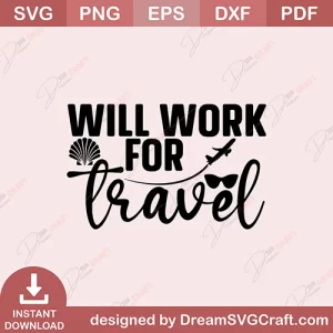 Will Work For Travel SVG