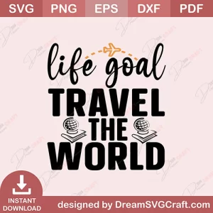 Life Goal Travel The World SVG