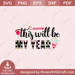 This Will Be My Year SVG