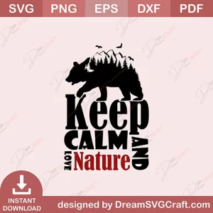 Keep Calm And Love Nature SVG