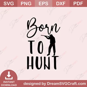 Born To Hunt SVG