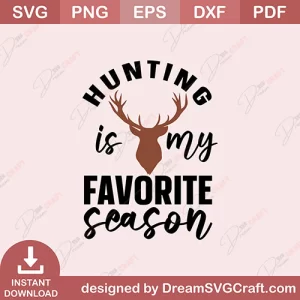 Hunting Is My Favorite Season SVG