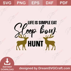 Life Is Simple Eat Sleep Bow Hunt SVG