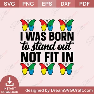 I Was Born To Stand Out Not Fit In SVG