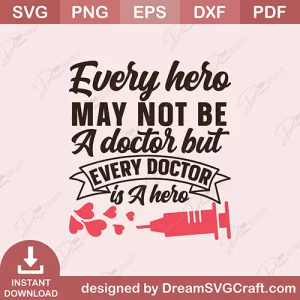 Every Hero May Not Be A Doctor But Every Doctor Is a Hero SVG