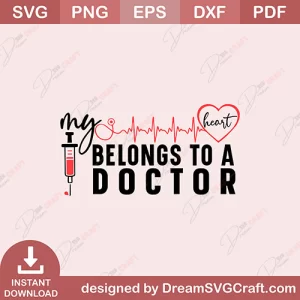 My Heart Belongs To A Doctor SVG