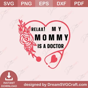 Relax My Mommy Is A Doctor SVG