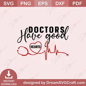 Doctors Have Good Hearts SVG