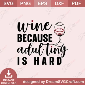 Wine Because Adul Ting Is Hard SVG