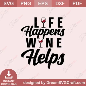 Life Happens Wine Helps SVG
