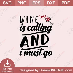 Wine Is Calling And i Must Go SVG