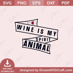 Wine Is My Spirit Animal SVG