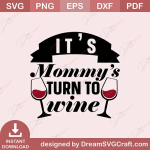 Its Mommys Turn To Wine SVG