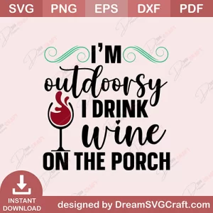 Im Outdoorsy I Drink Wine On The Porch SVG