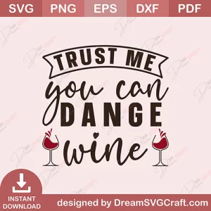 Trust Me You Can Dange Wine SVG