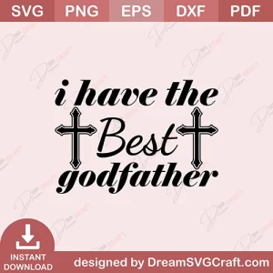 I Have The Best Godfather SVG