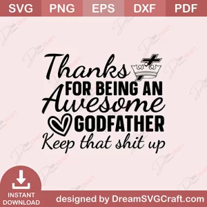 Thanks For Being An Awesome Godfather Keep That Shit Up SVG