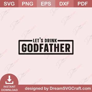 Lets Drink Godfather SVG