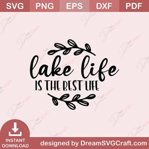 Lake Life Is The Best Life Lake SVG