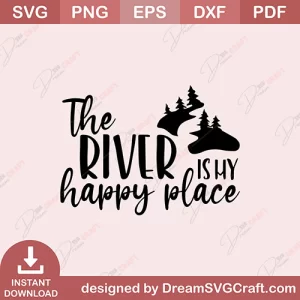 The Rver Is My Happy Place SVG