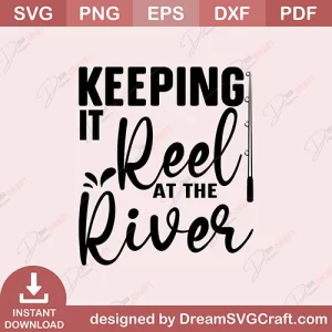 Keeping It Reel At The River SVG