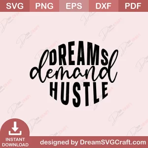 Dreams Demand Hustle SVG