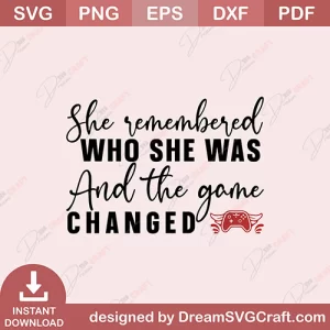 She Remembered Who She Was And The Game Changed SVG