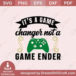 Its A Game Changer Not A Game Ender SVG