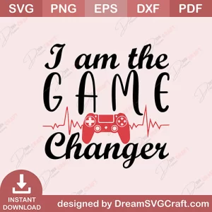 I Am The Game Changer SVG