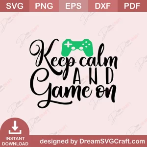 Keep Calm And Game On SVG