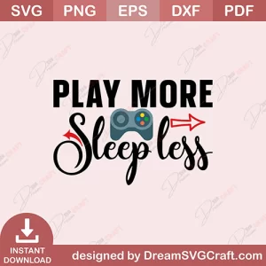 Play More Sleep Less SVG