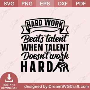Hard Work Beats Talent When Talent Doesnt Work Hard SVG