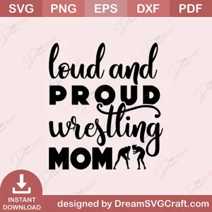 Loud And Proud Wrestling Mom SVG