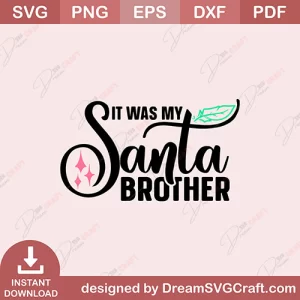 It Was My Santa Brother SVG