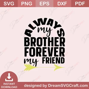 Always My Brother Forever My Friend SVG