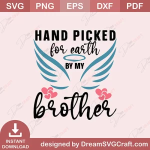 Hand Picked For Earth By My Brother SVG
