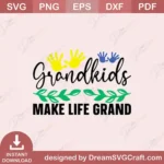Grandkids Make Life Grand SVG | Cricut & Silhouette